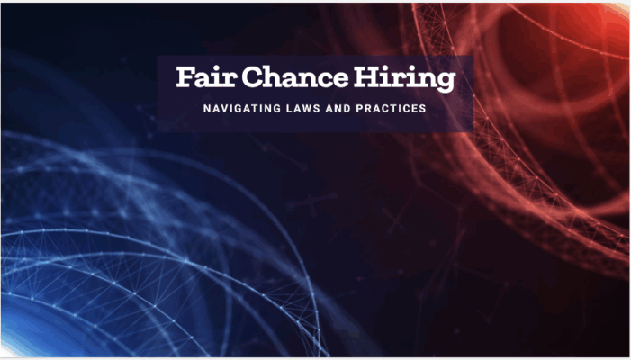 Navigating Fair Chance Hiring Laws and Practices