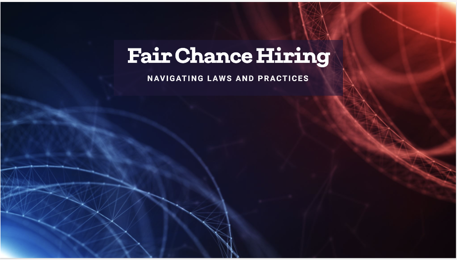 Navigating Fair Chance Hiring Laws and Practices
